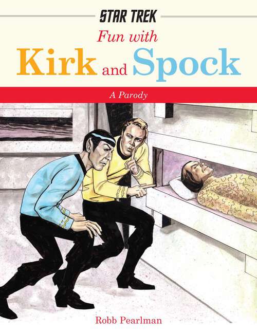 Book cover of Fun with Kirk and Spock: Atch Kirk And Spock Go Boldly Where No Parody Has Gone Before!