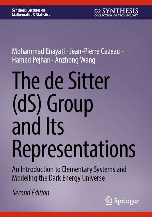Book cover of The de Sitter: An Introduction to Elementary Systems and Modeling the Dark Energy Universe (2nd ed. 2024) (Synthesis Lectures on Mathematics & Statistics)