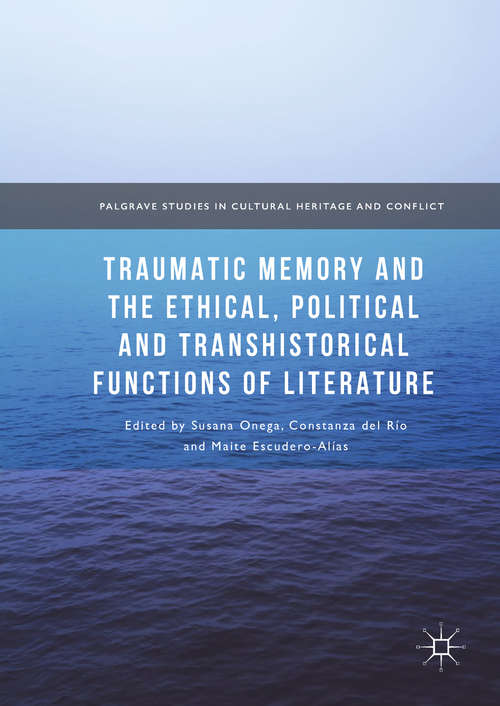 Book cover of Traumatic Memory and the Ethical, Political and Transhistorical Functions of Literature