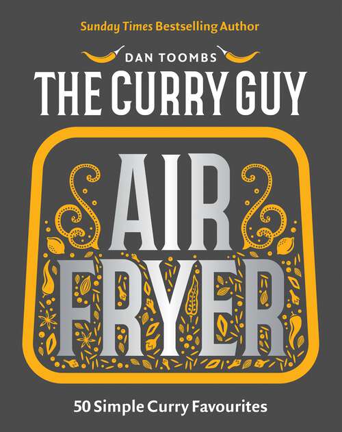 Book cover of Curry Guy Air Fryer: 50 Simple Curry Favourites