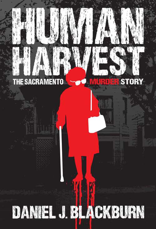Book cover of Human Harvest: The Sacramento Murder Story