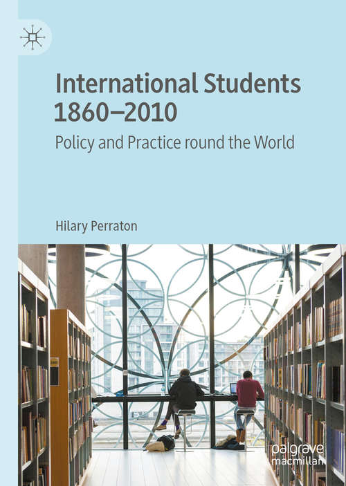 Book cover of International Students 1860–2010: Policy and Practice round the World (1st ed. 2020)