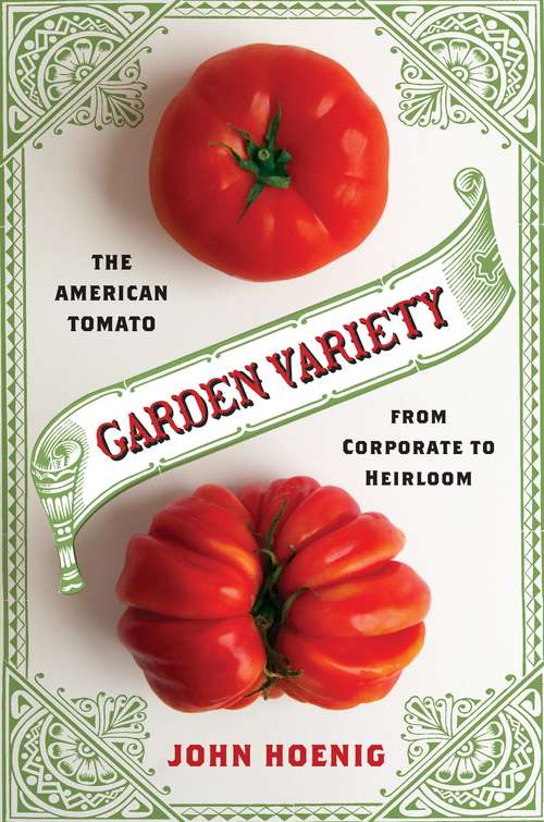Book cover of Garden Variety: The American Tomato from Corporate to Heirloom
