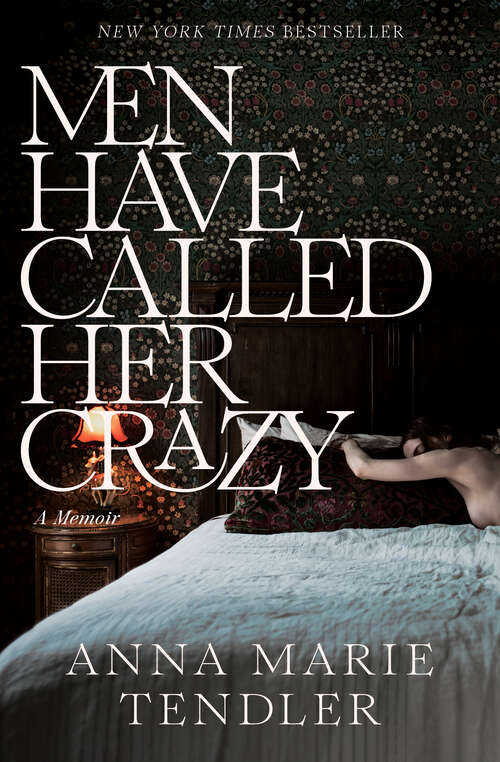 Book cover of Men Have Called Her Crazy: A Memoir