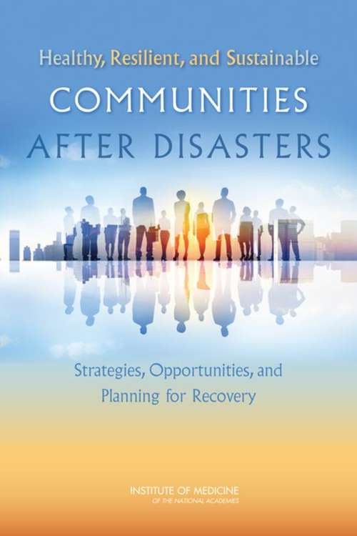Book cover of Healthy, Resilient, and Sustainable Communities After Disasters: Strategies, Opportunities, and Planning for Recovery