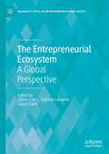 The Entrepreneurial Ecosystem: A Global Perspective (Palgrave Studies in Entrepreneurship and Society)