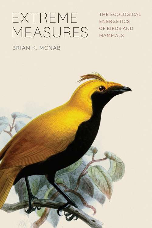 Book cover of Extreme Measures: The Ecological Energetics of Birds and Mammals