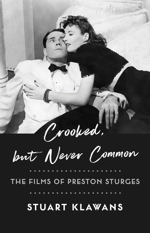 Book cover of Crooked, but Never Common: The Films of Preston Sturges