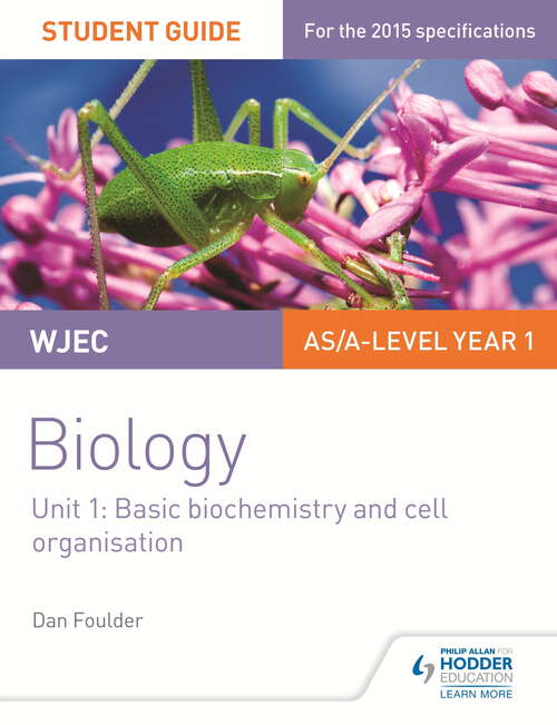 Book cover of WJEC Biology Student Guide 1: Unit 1: Basic biochemistry and cell organisation