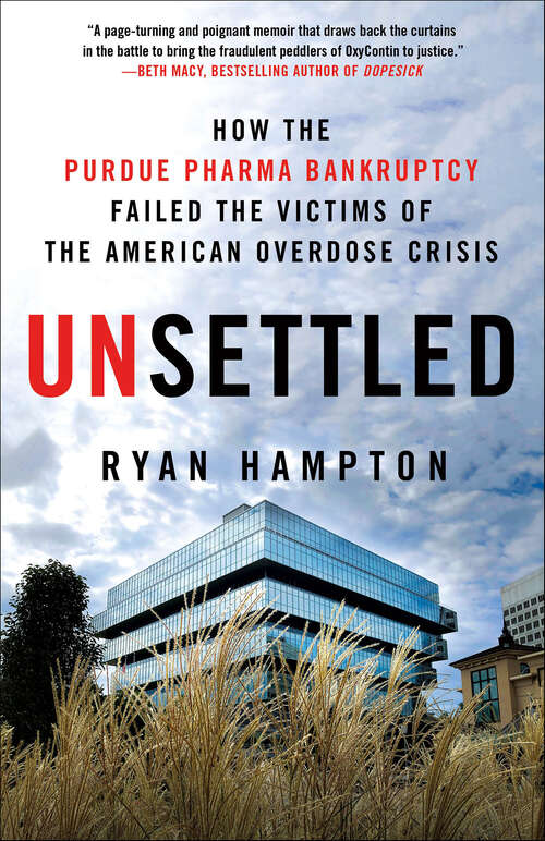 Book cover of Unsettled: How the Purdue Pharma Bankruptcy Failed the Victims of the American Overdose Crisis