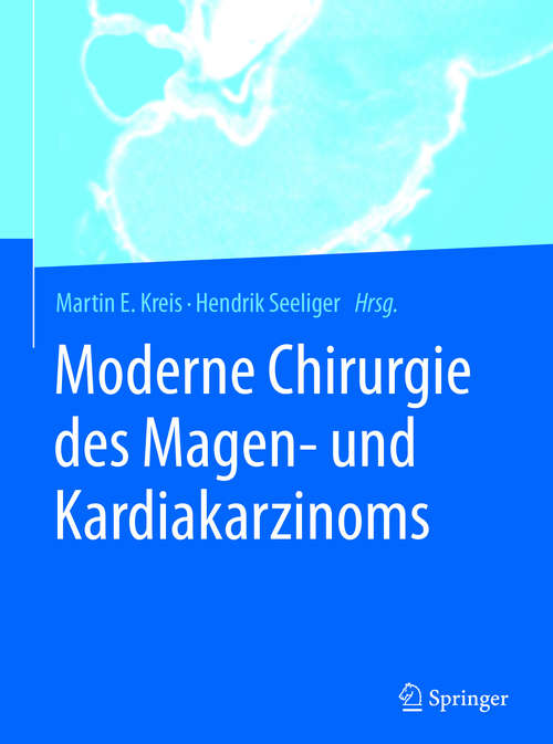 Book cover of Moderne Chirurgie des Magen- und Kardiakarzinoms (1. Aufl. 2017)