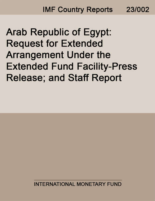 Book cover of Arab Republic of Egypt: 2017 Article Iv Consultation, Second Review Under The Extended Arrangement Under The Extended Fund Facility, And Request For Modification Of Performance Criteria-press Release; Staff Report; And Statement By The Executive Director For The Arab Republic Of Egypt (Imf Staff Country Reports)