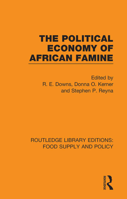 The Political Economy of African Famine (Routledge Library Editions: Food Supply and Policy)