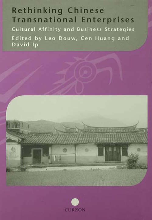 Rethinking Chinese Transnational Enterprises: Cultural Affinity and Business Strategies