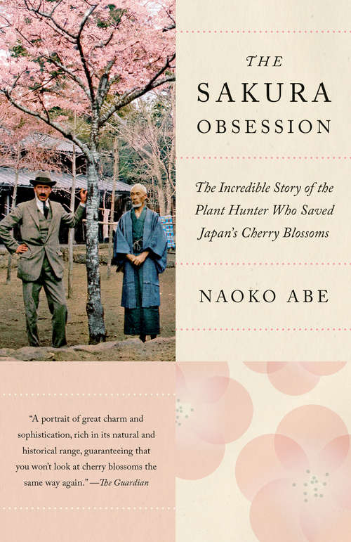 Book cover of The Sakura Obsession: The Incredible Story of the Plant Hunter Who Saved Japan's Cherry Blossoms