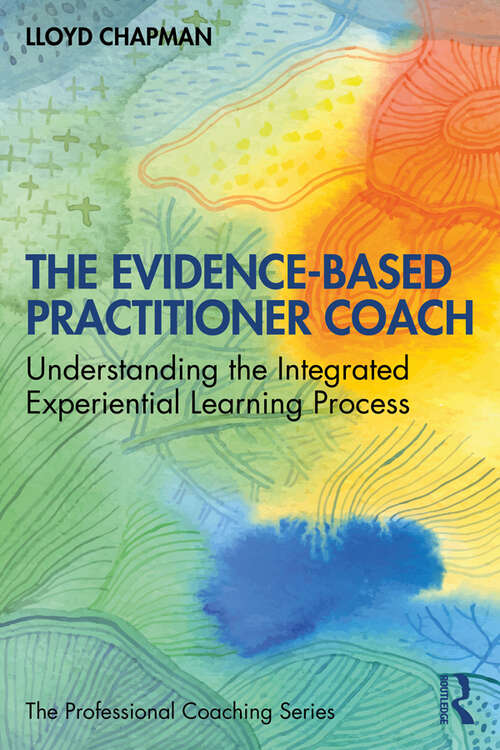 Book cover of The Evidence-Based Practitioner Coach: Understanding the Integrated Experiential Learning Process