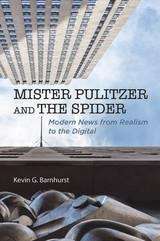 Book cover of Mister Pulitzer and the Spider: Modern News from Realism to the Digital