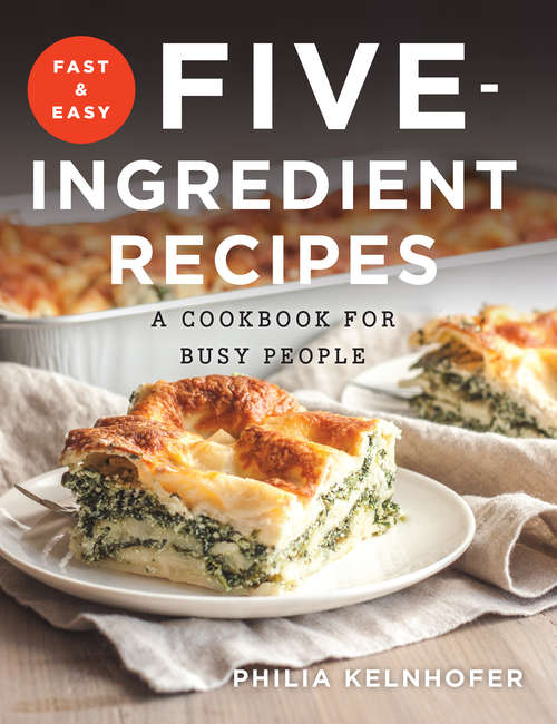 Book cover of Fast and Easy Five-Ingredient Recipes: A Cookbook for Busy People