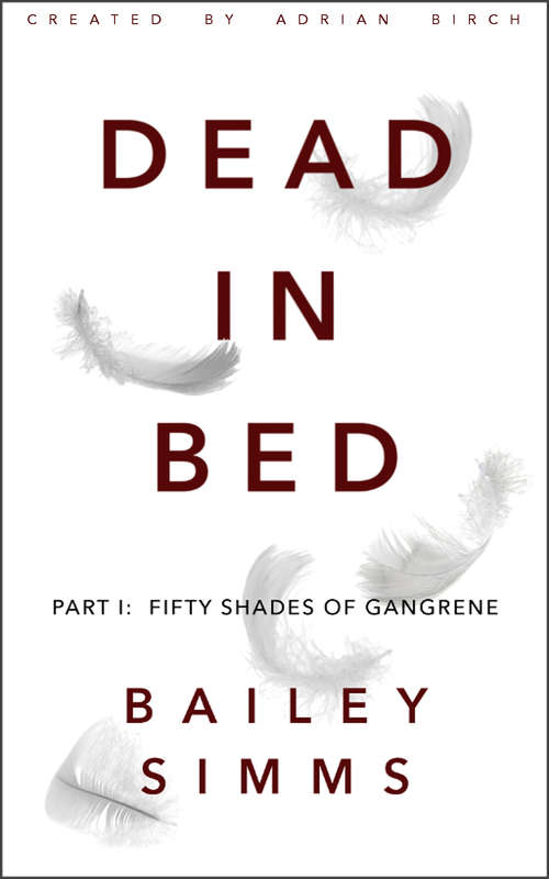 Book cover of DEAD IN BED by Bailey Simms: Fifty Shades of Gangrene