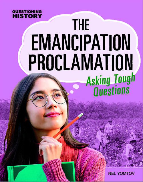 Book cover of The Emancipation Proclamation: Asking Tough Questions (Questioning History)