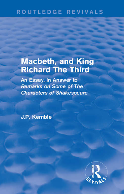 Book cover of Macbeth, and King Richard The Third: An Essay, In Answer to Remarks on Some of The Characters of Shakespeare (Routledge Revivals)