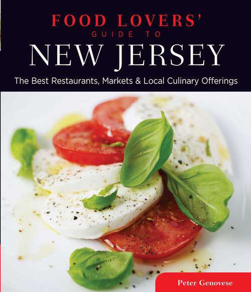 Book cover of Food Lovers' Guide to® New Jersey: The Best Restaurants, Markets & Local Culinary Offerings (3rd Edition) (Food Lovers' Series)