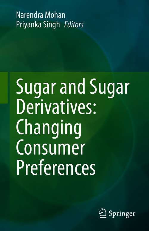 Book cover of Sugar and Sugar Derivatives: Changing Consumer Preferences (1st ed. 2020)