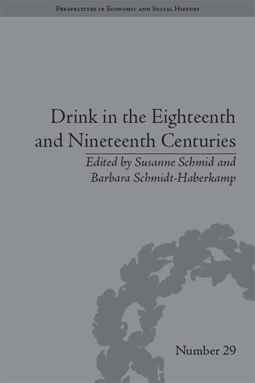 Drink in the Eighteenth and Nineteenth Centuries (Perspectives in Economic and Social History #29)