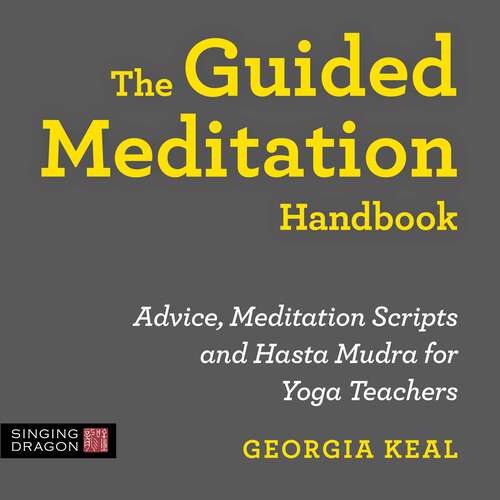 Book cover of The Guided Meditation Handbook: Advice, Meditation Scripts and Hasta Mudra for Yoga Teachers