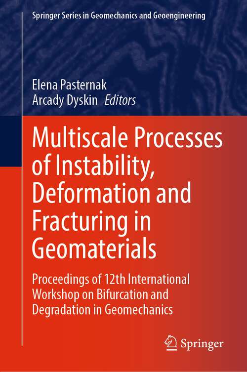 Book cover of Multiscale Processes of Instability, Deformation and Fracturing in Geomaterials: Proceedings of 12th International Workshop on Bifurcation and Degradation in Geomechanics (1st ed. 2023) (Springer Series in Geomechanics and Geoengineering)