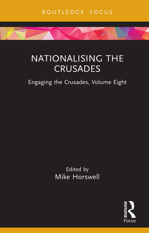 Nationalising the Crusades: Engaging the Crusades, Volume Eight (Engaging the Crusades)