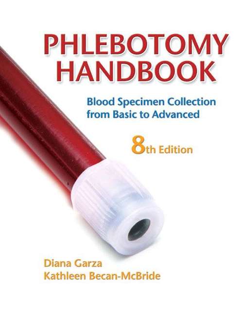 Phlebotomy Handbook: Blood Specimen Collection from Basic to Advanced (Eighth Edition)