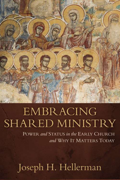 Book cover of Embracing Shared Ministry: Power and Status in the Early Church and Why It Matters Today