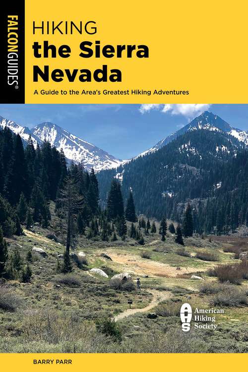 Book cover of Hiking the Sierra Nevada: A Guide to the Area's Greatest Hiking Adventures (4th Edition) (Regional Hiking Series)