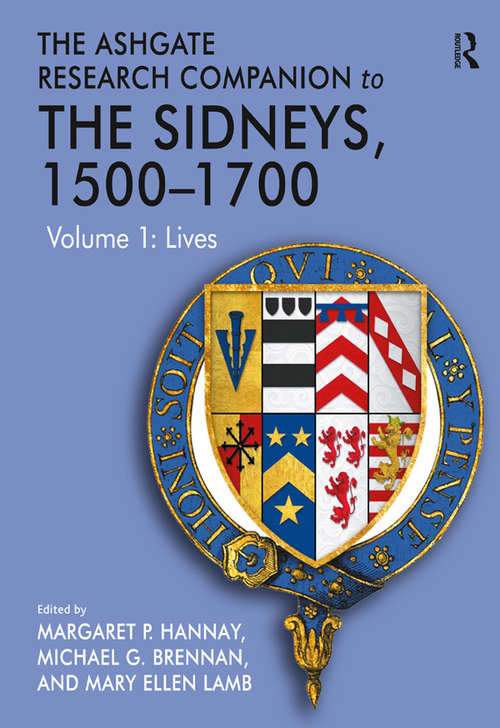 The Ashgate Research Companion to The Sidneys, 1500–1700: Volume 1: Lives