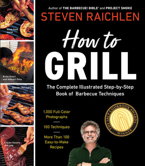 Book cover of How to Grill: The Complete Illustrated Book of Barbecue Techniques, A Barbecue Bible! Cookbook