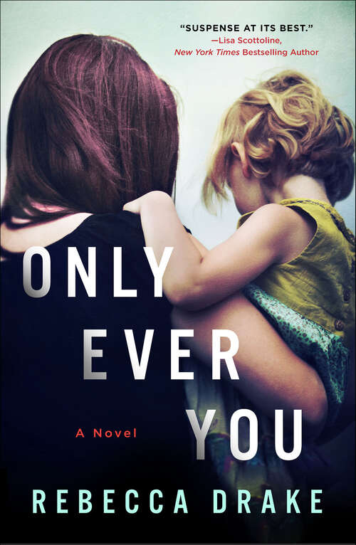 Book cover of Only Ever You: A Novel