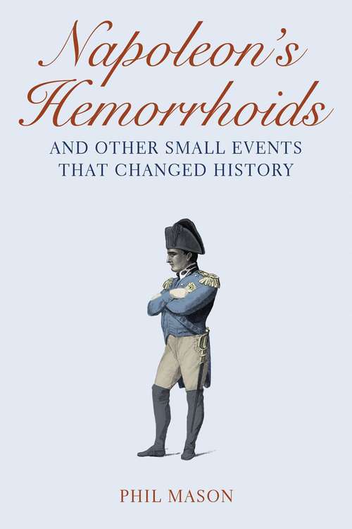 Book cover of Napoleon's Hemorrhoids: And Other Small Events That Changed History