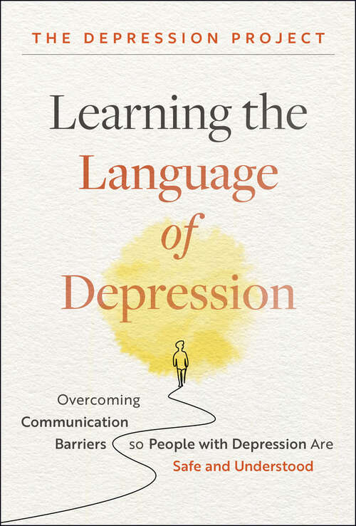 Book cover of Learning the Language of Depression: Overcoming Communication Barriers so People with Depression Are Safe and Understood