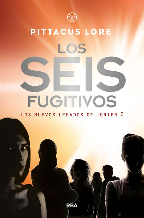 Book cover of Los seis fugitivos: Generación uno#2. (Los nuevos legados de Lorien: Volumen 2)