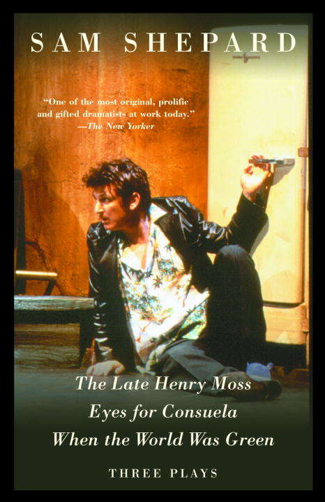 Book cover of The Late Henry Moss, Eyes for Consuela, When the World Was Green: Three Plays