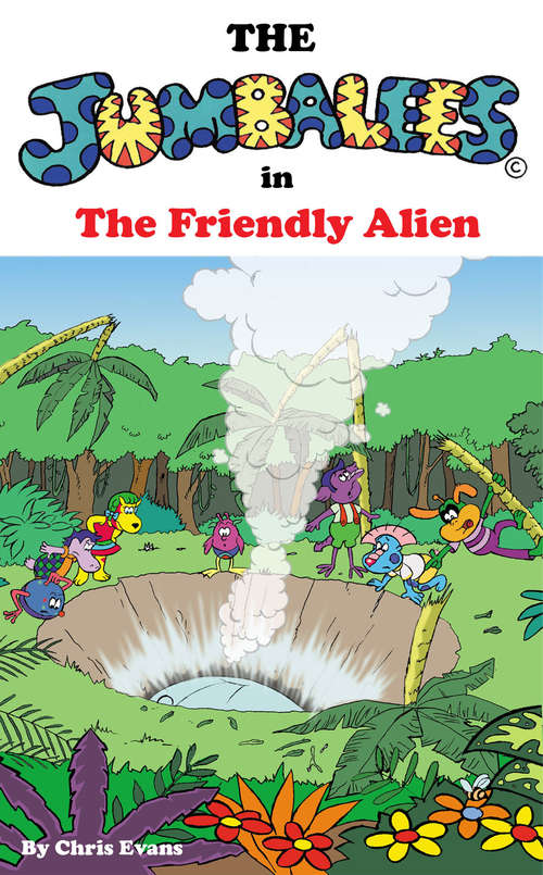 Book cover of The Jumbalees in the Friendly Alien: An Alien story for Kids ages 4 - 8 illustrated with colour cartoons (The Jumbalees #4)