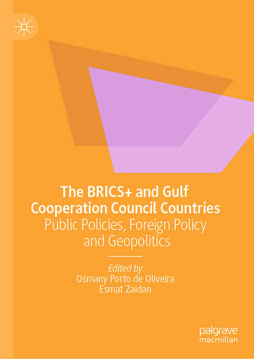 Book cover of The BRICS+ and Gulf Cooperation Council Countries: Public Policies, Foreign Policy and Geopolitics