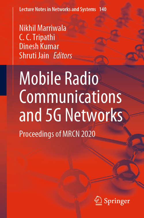 Mobile Radio Communications and 5G Networks: Proceedings of MRCN 2020 (Lecture Notes in Networks and Systems #140)