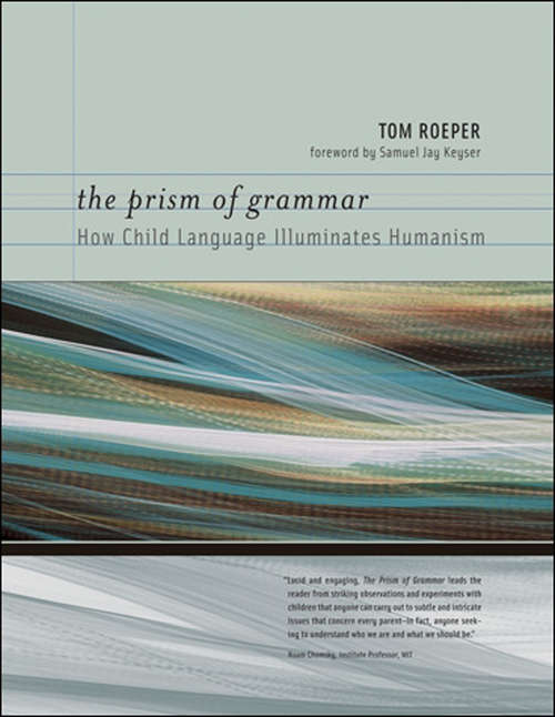 The Prism of Grammar: How Child Language Illuminates Humanism