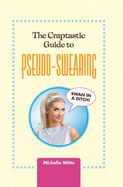 Book cover of The Craptastic Guide to Pseudo-Swearing