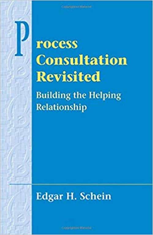 Book cover of Process Consultation Revisited: Building The Helping Relationship (Process Consultation Series #3)