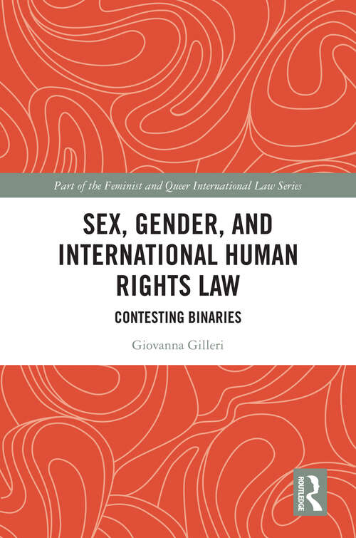 Book cover of Sex, Gender and International Human Rights Law: Contesting Binaries (Feminist and Queer International Law)