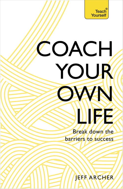 Coach Your Own Life: Break Down the Barriers to Success
