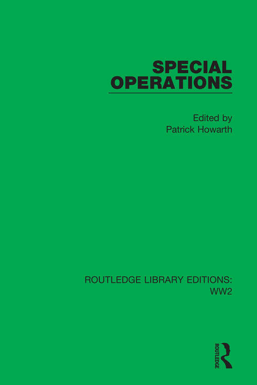 Special Operations: The Men And Women Of The Special Operations Executive (Routledge Library Editions: WW2 #33)